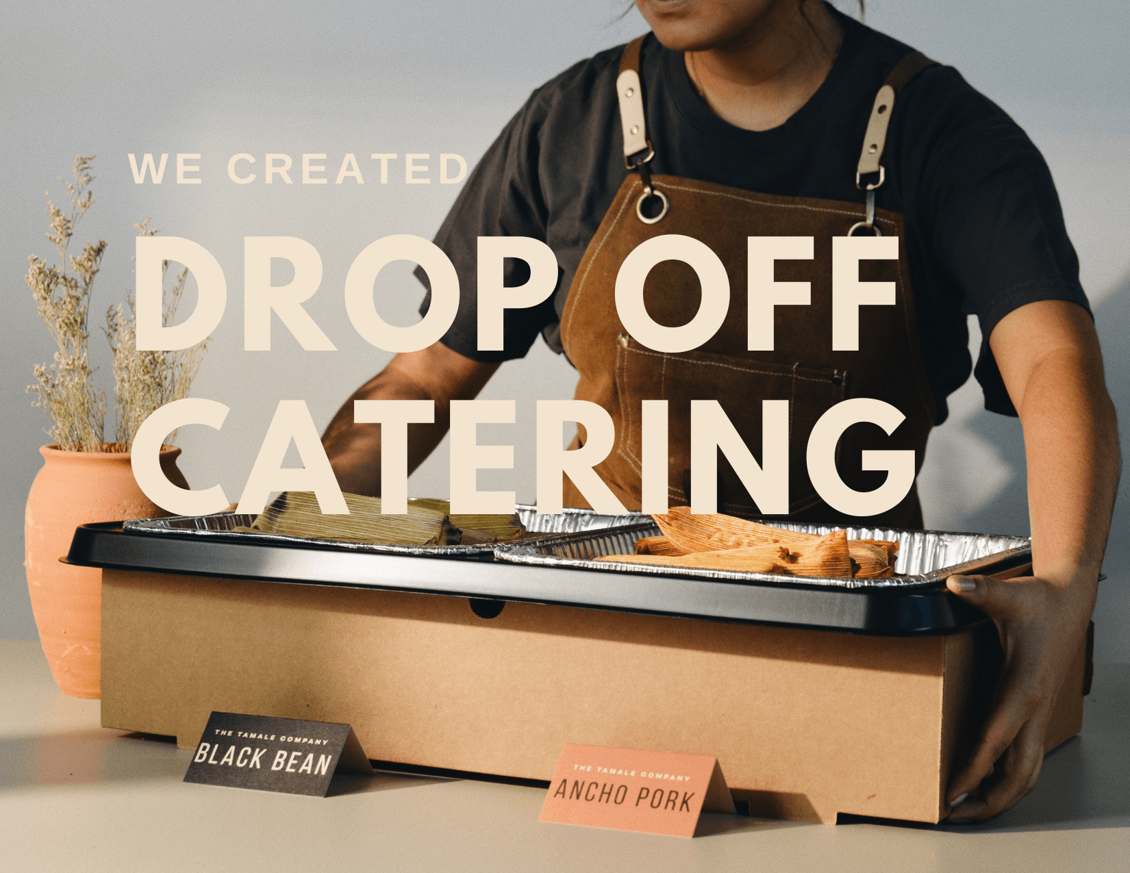 Drop off Catering - The Tamale Company